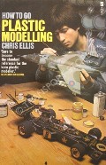 Book cover of How to Go Plastic Modelling  by ELLIS, Chris 